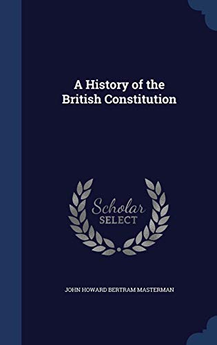 9781340015879: A History of the British Constitution