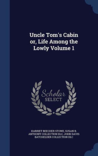 9781340016012: Uncle Tom's Cabin or, Life Among the Lowly Volume 1