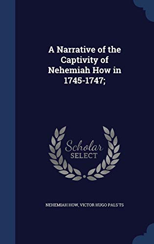 9781340016487: A Narrative of the Captivity of Nehemiah How in 1745-1747;