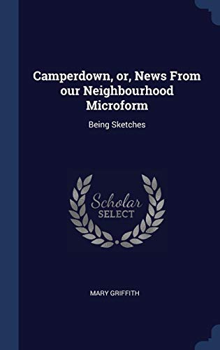 9781340018207: Camperdown, or, News From our Neighbourhood Microform: Being Sketches