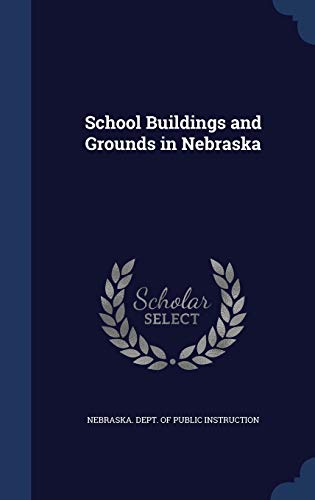 9781340023430: School Buildings and Grounds in Nebraska
