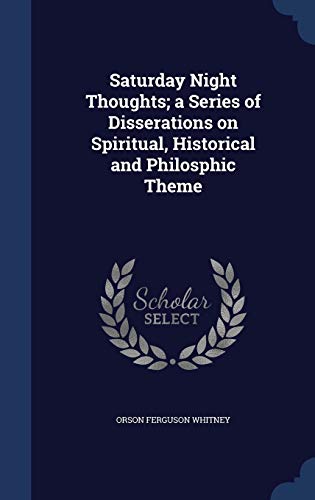 9781340028176: Saturday Night Thoughts; a Series of Disserations on Spiritual, Historical and Philosphic Theme