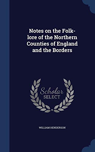 9781340032326: Notes on the Folk-lore of the Northern Counties of England and the Borders