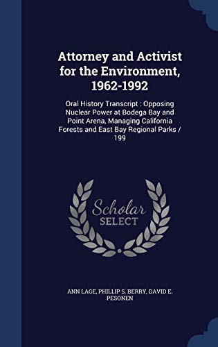 Stock-Bild f�r Attorney and Activist for the Environment, 1962-1992: Oral History Transcript: Opposing Nuclear Power at Bodega Bay and Point Arena, Managing California Forests and East Bay Regional Parks / 199