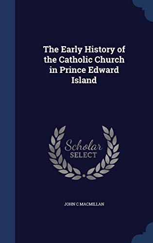 9781340035679: The Early History of the Catholic Church in Prince Edward Island