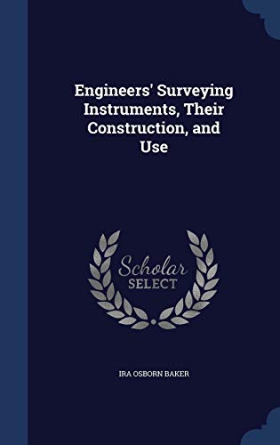 Beispielbild fr Engineers' Surveying Instruments, Their Construction, and Use zum Verkauf von Books From California