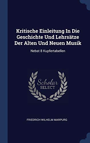 9781340038113: Kritische Einleitung In Die Geschichte Und Lehrstze Der Alten Und Neuen Musik: Nebst 8 Kupfertabellen