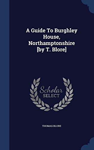 Beispielbild fr A Guide To Burghley House, Northamptonshire [by T. Blore] zum Verkauf von Buchpark