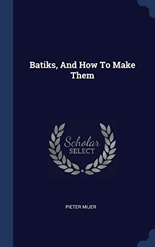 Stock image for Batiks, And How To Make Them for sale by WorldofBooks