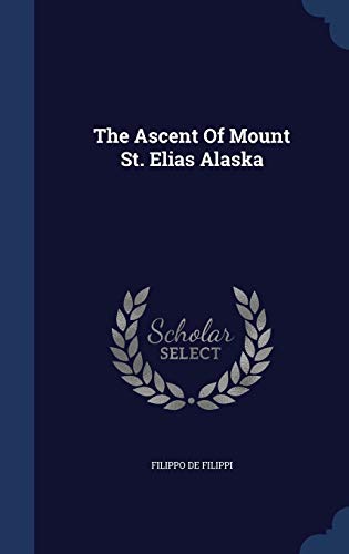 9781340042240: The Ascent Of Mount St. Elias Alaska