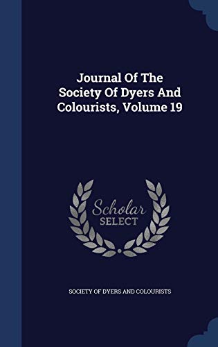 9781340045548: Journal Of The Society Of Dyers And Colourists, Volume 19