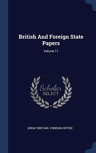 9781340051822: British And Foreign State Papers; Volume 11