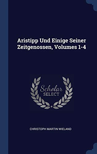 9781340053062: Aristipp Und Einige Seiner Zeitgenossen, Volumes 1-4