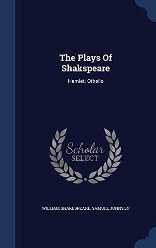 9781340054090: The Plays Of Shakspeare: Hamlet. Othello