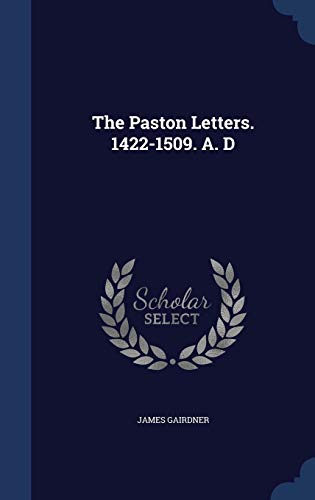 The Paston Letters. 1422-1509. A. D (Hardback) - James Gairdner