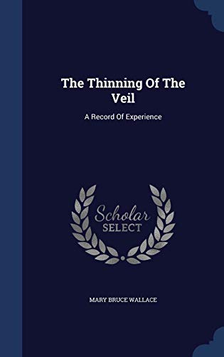 9781340061524: The Thinning Of The Veil: A Record Of Experience