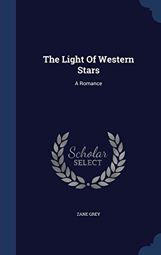 9781340063788: The Light Of Western Stars: A Romance