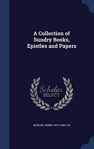 Beispielbild fr A Collection of Sundry Books, Epistles and Papers zum Verkauf von Reuseabook