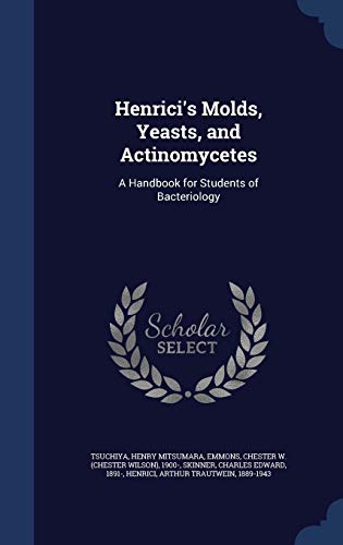 Stock image for Henrici's Molds, Yeasts, and Actinomycetes: A Handbook for Students of Bacteriology for sale by Lucky's Textbooks