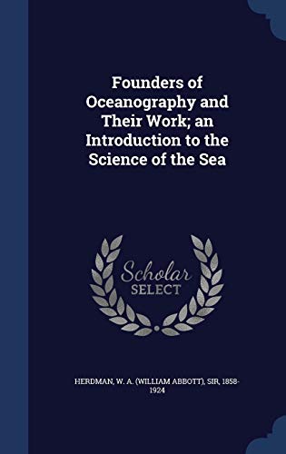 9781340075668: Founders of Oceanography and Their Work; an Introduction to the Science of the Sea