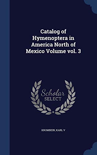 9781340076795: Catalog of Hymenoptera in America North of Mexico Volume vol. 3