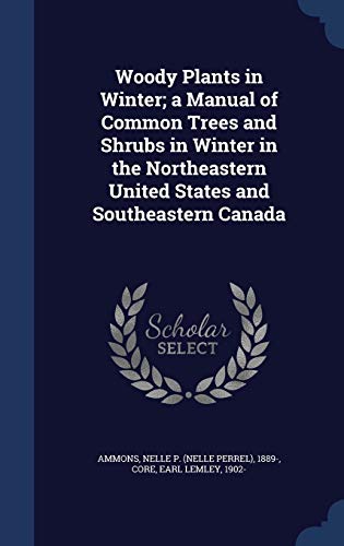 Stock image for Woody Plants in Winter; a Manual of Common Trees and Shrubs in Winter in the Northeastern United States and Southeastern Canada for sale by Buchpark