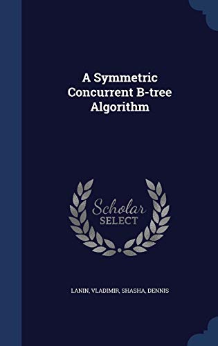 9781340083618: A Symmetric Concurrent B-tree Algorithm