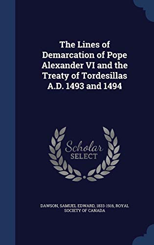 9781340085865: The Lines of Demarcation of Pope Alexander VI and the Treaty of Tordesillas A.D. 1493 and 1494