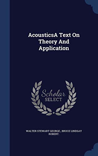 9781340086367: AcousticsA Text On Theory And Application