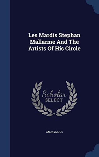 9781340088545: Les Mardis Stephan Mallarme And The Artists Of His Circle