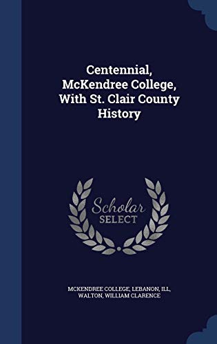 Stock image for Centennial, McKendree College, With St. Clair County History for sale by ALLBOOKS1
