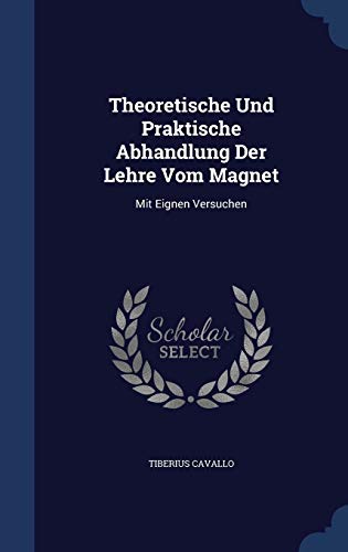 9781340095352: Theoretische Und Praktische Abhandlung Der Lehre Vom Magnet: Mit Eignen Versuchen