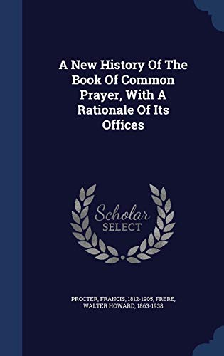 9781340099442: A New History Of The Book Of Common Prayer, With A Rationale Of Its Offices