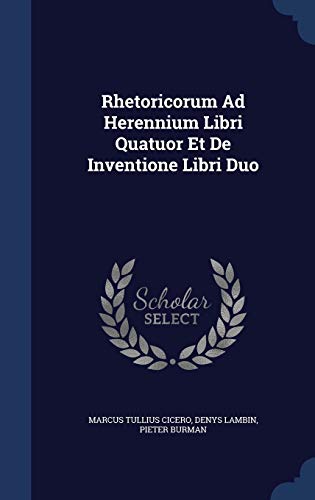 9781340102463: Rhetoricorum Ad Herennium Libri Quatuor Et De Inventione Libri Duo