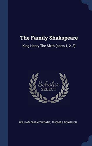 9781340103620: The Family Shakspeare: King Henry The Sixth (parts 1, 2, 3)