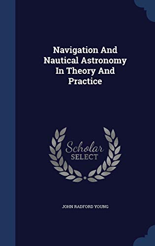 9781340104566: Navigation And Nautical Astronomy In Theory And Practice