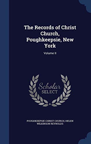 9781340105044: The Records of Christ Church, Poughkeepsie, New York: Volume II