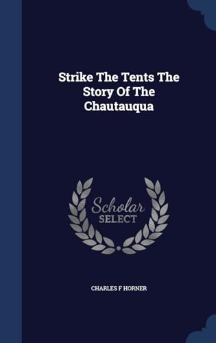 Imagen de archivo de Strike The Tents The Story Of The Chautauqua a la venta por Lucky's Textbooks