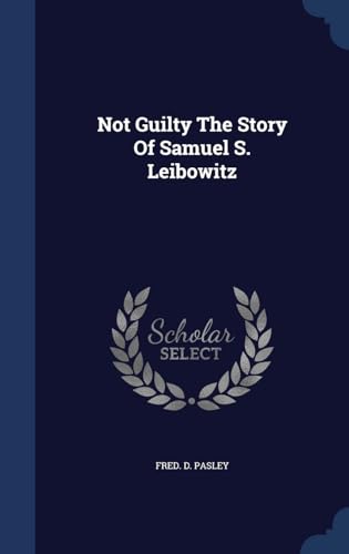 Imagen de archivo de Not Guilty The Story Of Samuel S. Leibowitz a la venta por Lucky's Textbooks