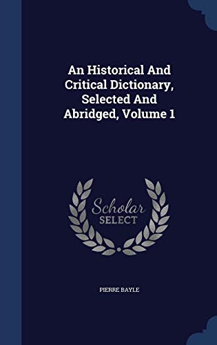 9781340110956: An Historical And Critical Dictionary, Selected And Abridged, Volume 1