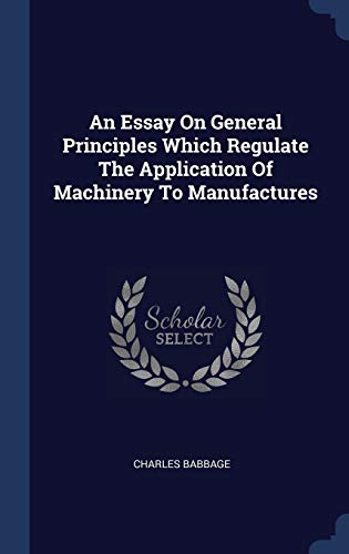9781340113162: An Essay On General Principles Which Regulate The Application Of Machinery To Manufactures