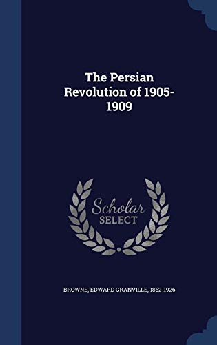 9781340116750: The Persian Revolution of 1905-1909