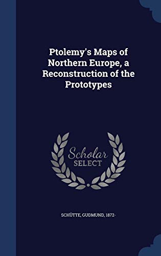 9781340118129: Ptolemy's Maps of Northern Europe, a Reconstruction of the Prototypes