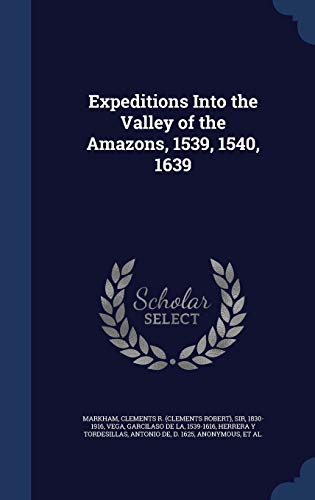 9781340118570: Expeditions Into the Valley of the Amazons, 1539, 1540, 1639