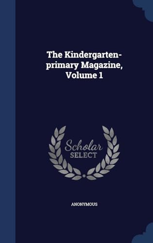 9781340119577: The Kindergarten-primary Magazine, Volume 1