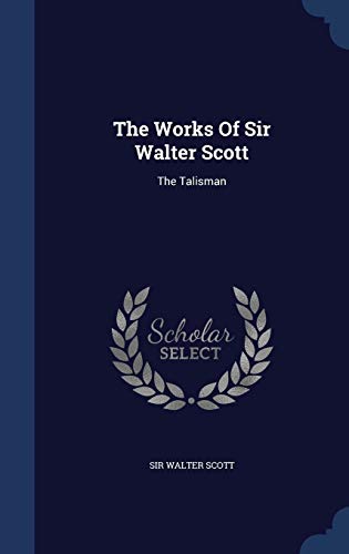 9781340123673: The Works Of Sir Walter Scott: The Talisman