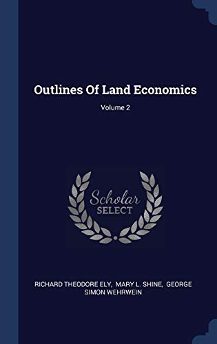 9781340126001: Outlines Of Land Economics; Volume 2