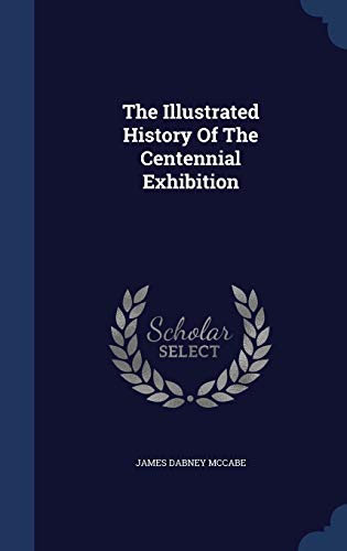 9781340126681: The Illustrated History Of The Centennial Exhibition