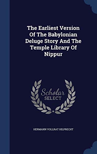 9781340142926: The Earliest Version Of The Babylonian Deluge Story And The Temple Library Of Nippur