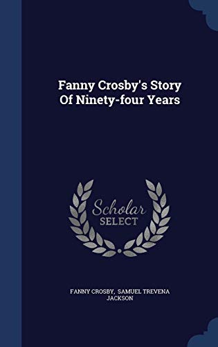 9781340147310: Fanny Crosby's Story Of Ninety-four Years